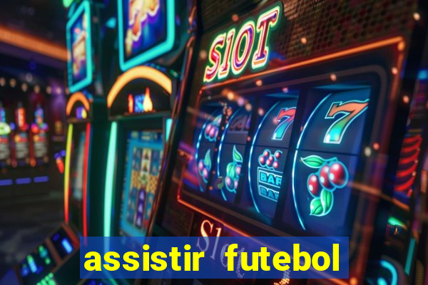 assistir futebol multi max